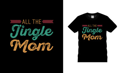 All The Jingle Mom T Shirt Design, Christmas t shirt, Typography, apparel, vector, retro, eps 10