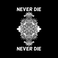 never die, illustration for t shirt, poster, logo, sticker, or apparel merchandise.