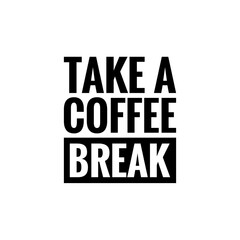 ''Take a coffee break'' Coffee Shop Quote Word Lettering Design Illustration
