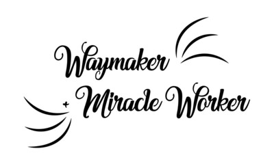 Way maker plus Miracle worker, Christian faith quote, typography for print or use as poster, card, flyer or T Shirt