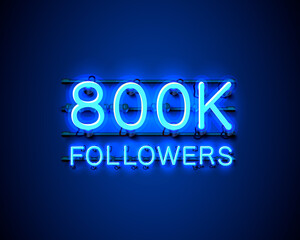 Thank you followers peoples, 800k online social group, neon happy banner celebrate, Vector illustration