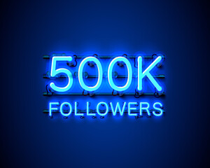 Thank you followers peoples, 500k online social group, neon happy banner celebrate, Vector