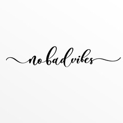 No bad vibes - hand lettering inscription.