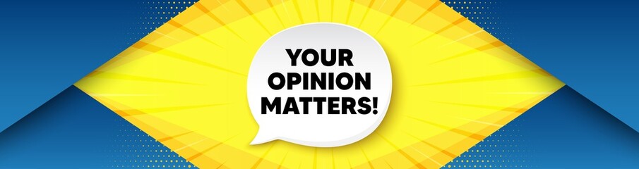 Your opinion matters symbol. Background with offer speech bubble. Survey or feedback sign. Client comment. Best advertising coupon banner. Opinion matters badge shape message. Vector