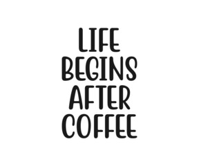 life begins after coffee, coffee lover t-shirt design, coffee typography design, Quote typography on coffee cups
