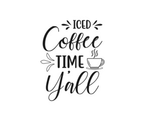 Iced Coffee Time y'all, coffee lover t-shirt design, coffee typography design, 