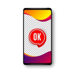 OK banner. Phone mockup vector banner. Approved chat bubble sticker. Social story post template. OK sticker badge. Cell phone frame. Liquid modern background. Vector