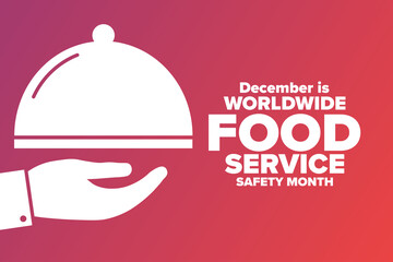 December is Worldwide Food Service Safety Month. Holiday concept. Template for background, banner, card, poster with text inscription. Vector EPS10 illustration.