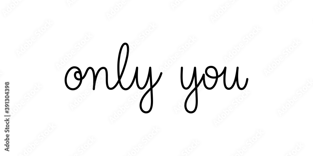 Wall mural only you phrase handwritten by one line. monoline vector text element isolated on white background. 