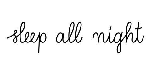 Sleep all night phrase handwritten by one line. Monoline vector text element isolated on white background. Simple inscription. 