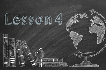 Lettering  "Lesson 4",  globe and school books are drawn with chalk on a blackboard. Education concept. Part 4 of 10