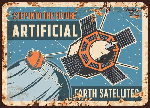 Artificial Earth satellites vector rusty metal plate, sputniks fly on Earth or alien planet orbit retro poster. Galaxy exploration vintage card, deep space investigation science mission rust tin sign.