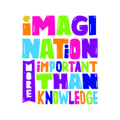 A beautiful colorful posters which use great typography, with Inspirational Quote imagination more important than knowledge