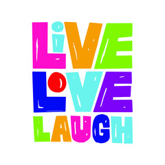 A beautiful colorful posters which use great typography, with Inspirational Quote live love laugh