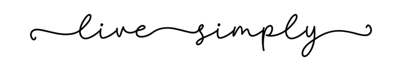 LIVE SIMPLY. Lettering typography script words live simply. Poster, card, label, vector design banner. Hand drawn modern calligraphy quote - live simply. Print for tee shirt.
