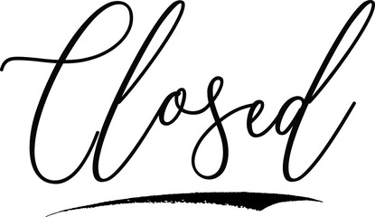  Closed. Handwritten Font Calligraphy Black Color Text 
on White Background