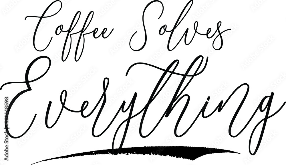 Fototapete coffee solves everything handwritten font calligraphy black color text on white background