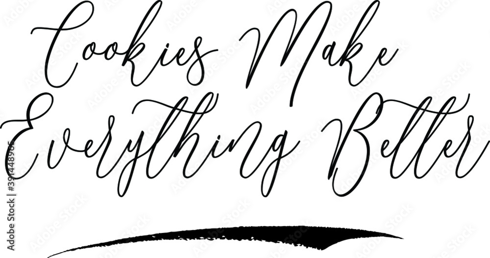 Fototapete cookies make everything better handwritten font calligraphy black color text on white background