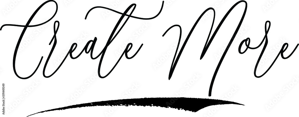 Fototapete create more create more handwritten cursive font calligraphy black color text