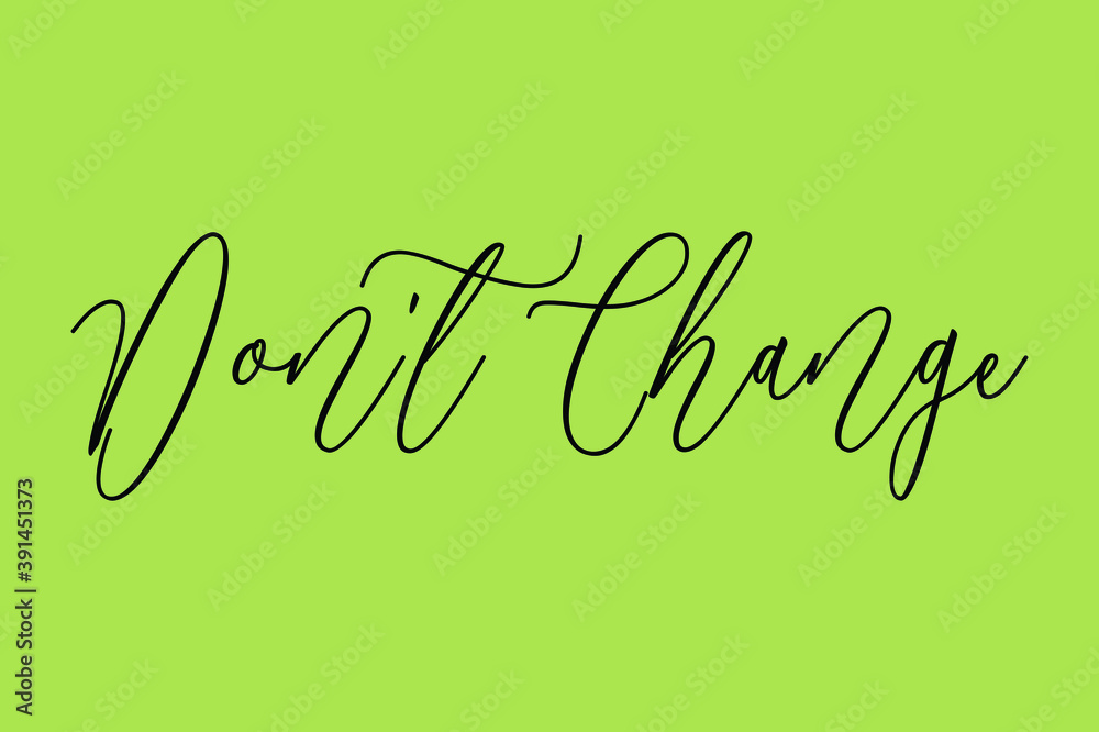 Fototapete don't change cursive calligraphy black color text on light green background