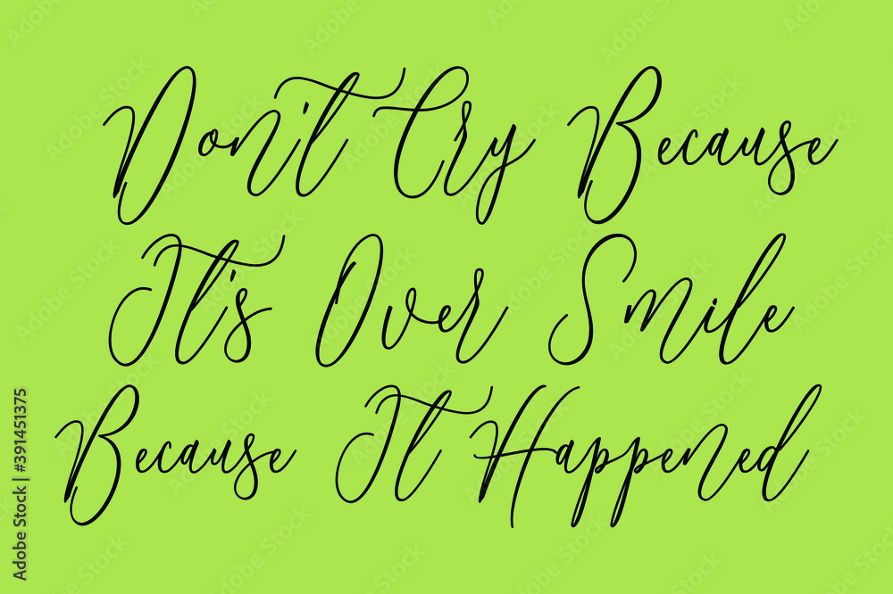Fototapete don't cry because it's over smile because it happened cursive calligraphy black color text on light 