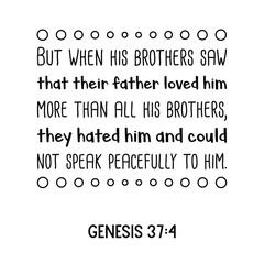 Obraz premium But when his brothers saw that their father loved him more than all his brothers. Bible verse quote