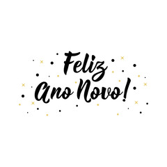 Happy New Year in Portuguese. Lettering. Ink illustration. Modern brush calligraphy.