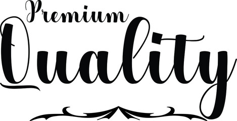 Premium Quality. Bold Calligraphy Black Color Text On White Background