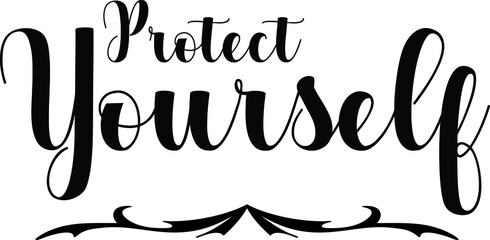 Protect Yourself Bold Calligraphy Black Color Text On White Background