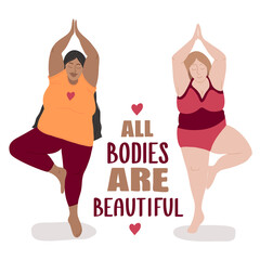Vector body positive illustration isolated on white. Attractive plus-size models. Two fat young women in a yoga pose. Love your body concept. "All bodies are beautiful" phrase 