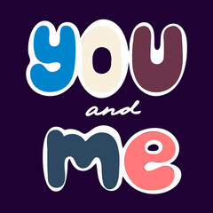  you and me. Hand-written inscription. Lettering for Valentine's Day