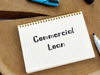 Financial concept about Commercial Loan with sign on the piece of paper.