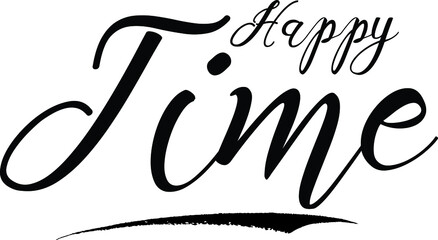 Fototapeta premium Happy Time Bold Calligraphy Black Color Text On White Background