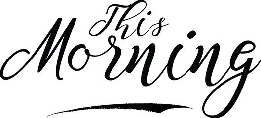 Obraz premium This Morning Bold Calligraphy Black Color Text On White Background