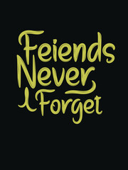 Friends Never Forget T Shirt Design
