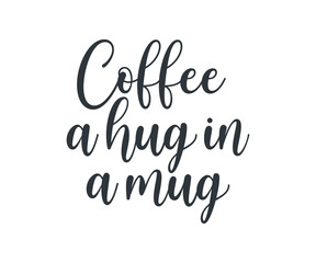 coffee a hug in a mug, coffee lover t-shirt design, coffee typography design, Quote typography on coffee cups, T-shirt design