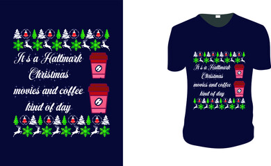 It’s a Hallmark Christmas movies and coffee kind of day - T-Shirt. Christmas Gift Idea, Christmas Vector graphic for t shirt, Vector graphic, Christmas Holidays, motivation, family vacation, reunion.

