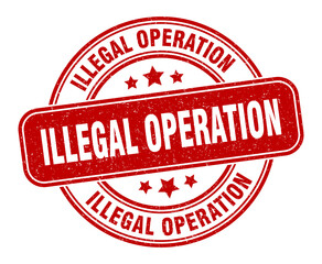 illegal operation stamp. illegal operation label. round grunge sign