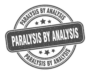 paralysis by analysis stamp. paralysis by analysis label. round grunge sign