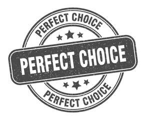 perfect choice stamp. perfect choice label. round grunge sign