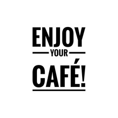 Obraz premium Quote Lettering for Coffee Shop Decoration/Graphic Design, ''Enjoy your coffee''