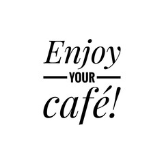 Quote Lettering for Coffee Shop Decoration/Graphic Design, ''Enjoy your coffee''
