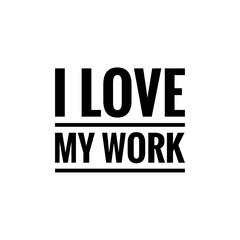 ''I love my work'' Word Lettering Illustration