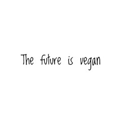 ''The future is vegan'' Word Lettering Illustration