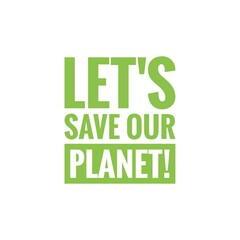 ''Let' save our planet'' Word Lettering Illustration