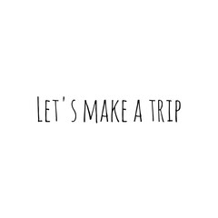 ''Let's make a trip'' Word Illustration