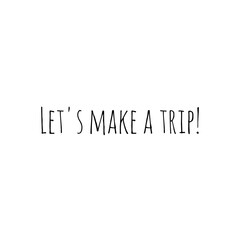 ''Let's make a trip'' Word Illustration