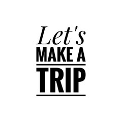 ''Let's make a trip'' Word Illustration