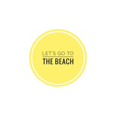 ''Let's go to the beach'' Word Lettering Design
