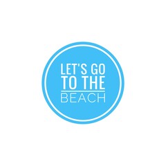 ''Let's go to the beach'' Word Lettering Design